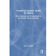 Producing Graphic Media for Sports: New Horizons and Possibilities for the Motion Media Specialist