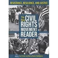 The New Civil Rights Movement Reader: Resistance, Resilience, and Justice