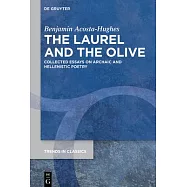 The Laurel and the Olive: Collected Essays on Archaic and Hellenistic Poetry