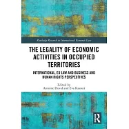 The Legality of Economic Activities in Occupied Territories: International, Eu Law and Business and Human Rights