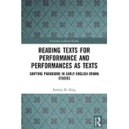 Reading Texts for Performance and Performances as Texts: Shifting Paradigms in Early English Drama Studies
