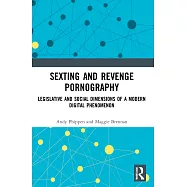 Sexting and Revenge Pornography: Legislative and Social Dimensions of a Modern Digital Phenomenon