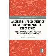 A Scientific Assessment of the Validity of Mystical Experiences: Understanding Altered Psychological and