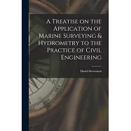 A Treatise on the Application of Marine Surveying & Hydrometry to the Practice of Civil Engineering