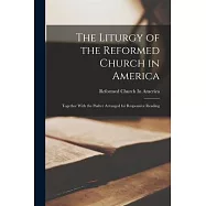 The Liturgy of the Reformed Church in America: Together With the Psalter Arranged for Responsive Reading