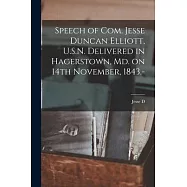 Speech of Com. Jesse Duncan Elliott, U.S.N. Delivered in Hagerstown, Md. on 14th November, 1843.-