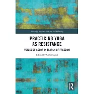 Practicing Yoga as Resistance: Voices of Color in Search of Freedom