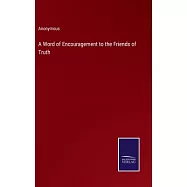 A Word of Encouragement to the Friends of Truth