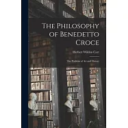 The Philosophy of Benedetto Croce: The Problem of art and History