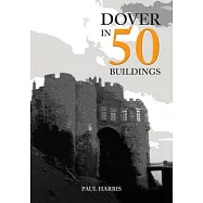 Dover in 50 Buildings