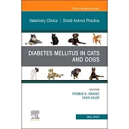 Diabetes Mellitus in Cats and Dogs, an Issue of Veterinary Clinics of North America: Small Animal Practice: Volume 53-3