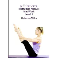 p-i-l-a-t-e-s Instructor Manual Mat Work Level 4