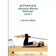 p-i-l-a-t-e-s Instructor Manual Reformer Level 1
