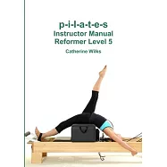 p-i-l-a-t-e-s Instructor Manual Reformer Level 5