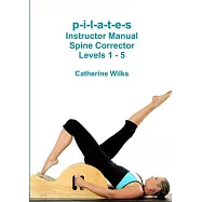 p-i-l-a-t-e-s Instructor Manual Spine Corrector Levels 1 - 5