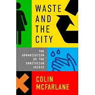 Waste and the City: The Crisis of Sanitation and the Right to Citylife