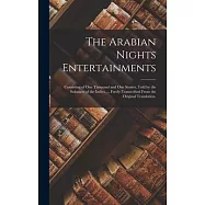 The Arabian Nights Entertainments: Consisting of One Thousand and One Stories, Told by the Sultaness of the Indies