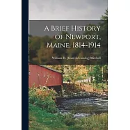 A Brief History of Newport, Maine, 1814-1914