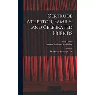 Gertrude Atherton, Family, and Celebrated Friends: Oral History Transcript / 198