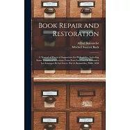 Book Repair and Restoration: A Manual of Practical Suggestions for Bibliophiles, Including Some Translated Selections