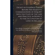 Digest of Evidence Taken Before Her Majesty&rsquo;s Commissioners of Inquiry Into the State of the Law and Practice in