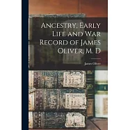 Ancestry, Early Life and War Record of James Oliver, M. D