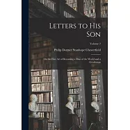 Letters to His Son: On the Fine Art of Becoming a Man of the World and a Gentleman; Volume 2
