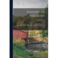 History of Amesbury: Including the First Seventeen Years of Salisbury, to the Separation in 1654; and Merrimac, From
