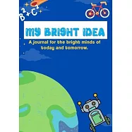 My Adventures & Bright Ideas: Writing Journal for Kids (Elementary School-Aged): A journal for the bright minds of