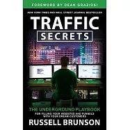 Traffic Secrets: The Underground Playbook for Filling Your Websites and Funnels with Your Dream Customers