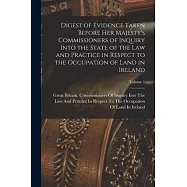 Digest of Evidence Taken Before Her Majesty&rsquo;s Commissioners of Inquiry Into the State of the Law and Practice in