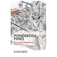 Ponderosa Pines: Days of the Deadwood Forest Fire