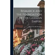 Bismarck and the Foundation of the German Empire