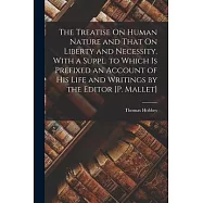 The Treatise On Human Nature and That On Liberty and Necessity. With a Suppl. to Which Is Prefixed an Account of His