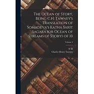 The Ocean of Story, Being C.H. Tawney’s Translation of Somadeva’s Katha Sarit Sagara (or Ocean of Streams of Story) of