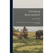 Pioneer Biography: Sketches of the Lives of Some of the Early Settlers of Butler County, Ohio