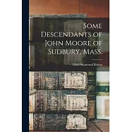 Some Descendants of John Moore of Sudbury, Mass.
