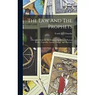 The Law And The Prophets: A Scientific Work On The Relationship Between Physical Bodies, Vegetable, Animal, Human, And