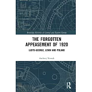 The Forgotten Appeasement of 1920: Lloyd-George, Lenin and Poland