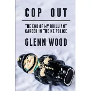Cop Out: The end of my career in the NZ Police