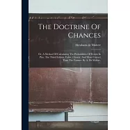 The Doctrine Of Chances: Or, A Method Of Calculating The Probabilities Of Events In Play. The Third Edition, Fuller