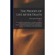 The Proofs of Life After Death: A Twentieth Century Symposium; an Assembly and Collation of Letters and Expressions