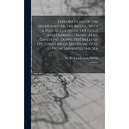 Explorations of the Highlands of the Brazil; With a Full Account of the Gold and Diamond Mines. Also, Canoeing Down