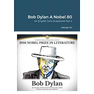 Bob Dylan A Nobel 80: An English Fans Scrapbook Part Two
