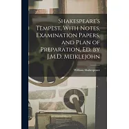 Shakespeare&rsquo;s Tempest, With Notes, Examination Papers, and Plan of Preparation, Ed. by J.M.D. Meiklejohn
