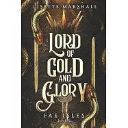 Lord of Gold and Glory: A Steamy Fae Fantasy Romance