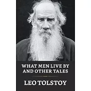 What Men Live By And Other Tales