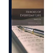 Heroes of Everyday Life: A Reader for the Upper Grades
