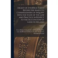 Digest of Evidence Taken Before Her Majesty&rsquo;s Commissioners of Inquiry Into the State of the Law and Practice in