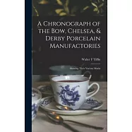 A Chronograph of the Bow, Chelsea, & Derby Porcelain Manufactories: Showing Their Various Marks